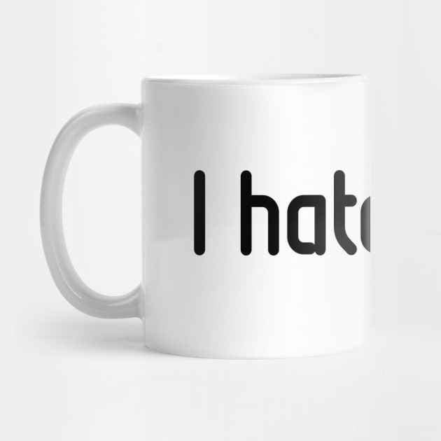 I hate hate! (Black) by MrFaulbaum